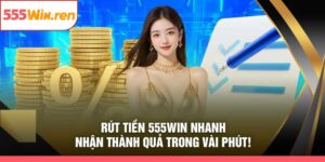 Rút Tiền 555Win